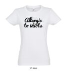 Majica - Allergic to idiots