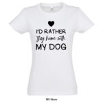 Id rather stay home with my dog