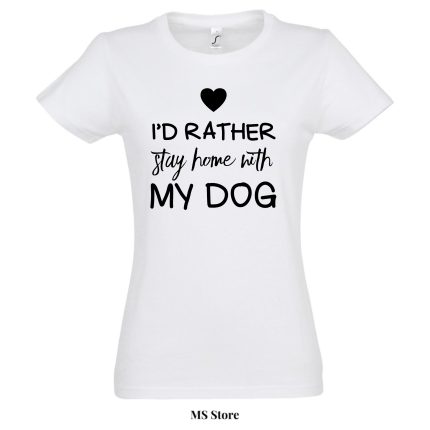 Id rather stay home with my dog