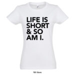 Life is short so am i