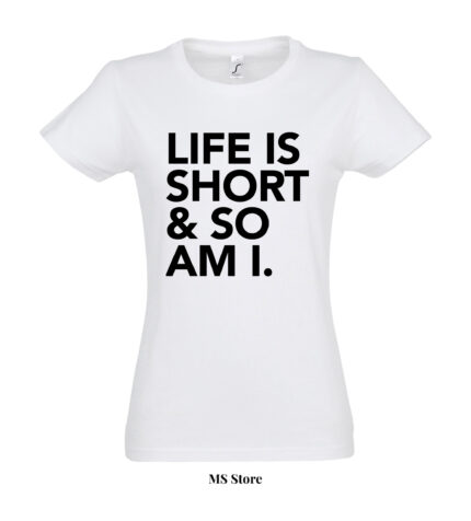 Life is short so am i