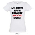 My sister has a freakin awesome sister