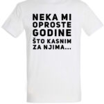Neka mi oproste godine sto kasnim za njima