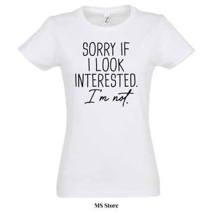 Sorry if I look interested