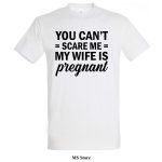 You cant scare me my wife is pregnant