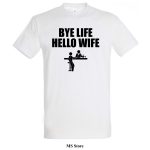 Bye life hello wife majica