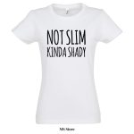 Not slim kinda shady