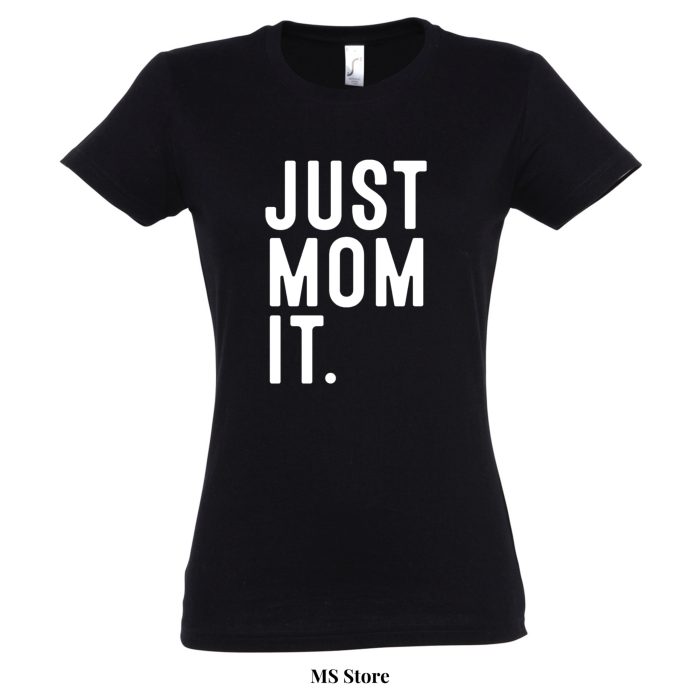 Just mom it