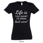 Life is too short to drink bad wine